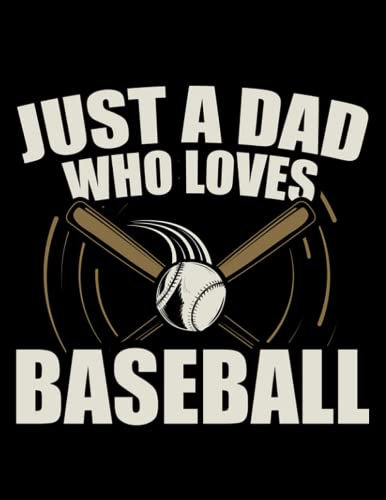Baseball Baseballer Just A Dad Who Loves Baseball 1: Notebook/Journal 8.5x11 inches