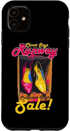 CLOSET SAYS RUNWAY CALENDAR SAYS SALE Case for iPhone 11
