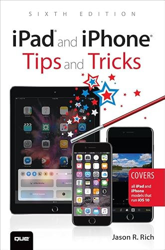 iPad and iPhone Tips and Tricks: Covers all iPad and iPhone models that run iOS 10 (English Edition)