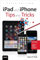 iPad and iPhone Tips and Tricks: Covers all iPad and iPhone models that run iOS 10 (English Edition)