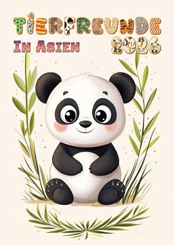 Tierfreunde in Asien 2026, Kalender für Kinder, A4, Panda, Schneeleopard, Tiger, Pfau, Orang-Utan, Clownfisch, Schildkröte