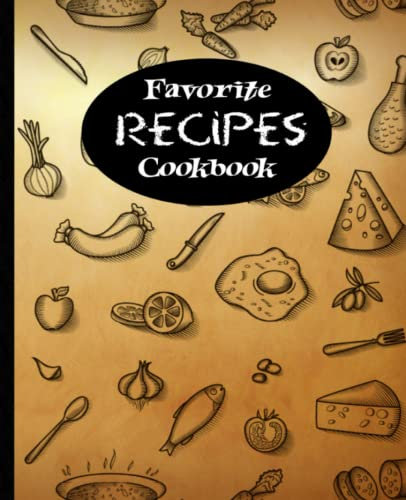 Favorite Recipes Cookbook: Vintage Blank Food Journal to Create your Own Notebook Recipe Organizer to write Family Secret Ingredients