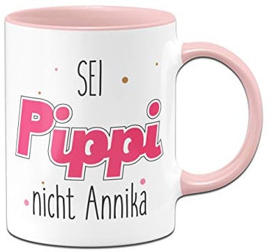 Tassenbrennerei Tasse mit Spruch Sei Pippi Nicht Annika - Sprüchetasse, Bürotasse - Geschenk für Kollegin - Sprüche Tassen lustig (Rosa)