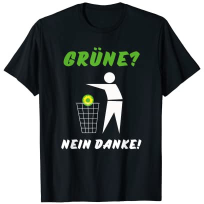 Grüne? Nein Danke Spruch Statement T-Shirt