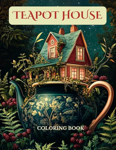 Teapot House Coloring Book: Embark on a Dreamy Journey with 50 Cozy Teapot Fairy Homes Illustrations for Relaxation and Fantasy, Perfect for Adults and Teens (Magical Houses Coloring Books)