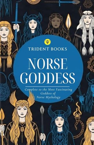 Norse Goddess: Complete to the Most Fascinating Goddess of Norse Mythology