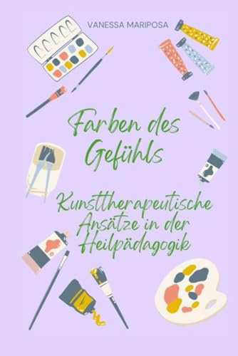 Farben des Gefühls: Kunsttherapeutische Ansätze in der Heilpädagogik