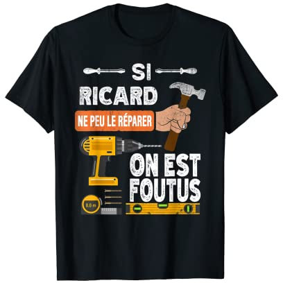 C'est drôle si Ricard ne peut pas le réparer, personne ne T-Shirt