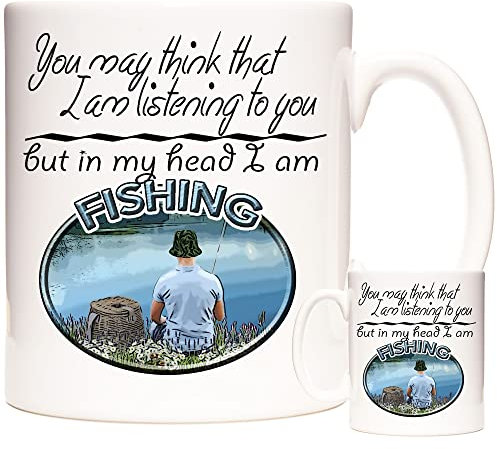 Fishing Gift Mug. You May Think I AM Listening to You But in My Head I Am Fishing Mug. Ceramic Gift Mug for People who Love to go Pole Rod Fishing