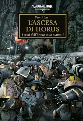 L'ascesa di Horus. I semi dell'eresia sono piantati. The Horus heresy. Warhammer (Vol. 1)