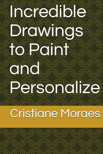 Incredible Drawings to Paint and Personalize