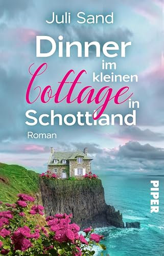 Dinner im kleinen Cottage in Schottland: Roman (Bright Blossom Cottage 3)