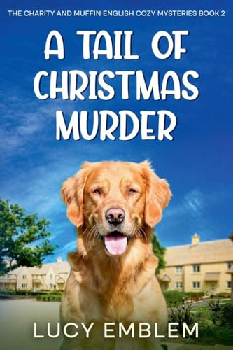 A Tail of Christmas Murder (The Charity and Muffin Cozy English Mysteries, Band 2)