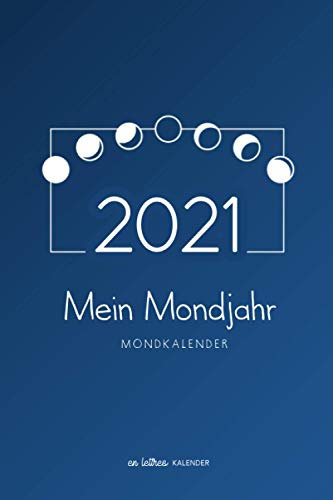 Mein Mondjahr 2021 - Mondkalender und Planer: Taschenkalender für Frauen und Männer, Kalender und Terminplaner, auch als Geschenk