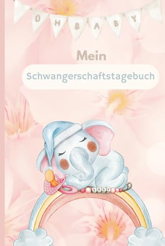 Mein Schwangerschaftstagebuch: Liebe im Bauch- Das Erinnerungsalbum