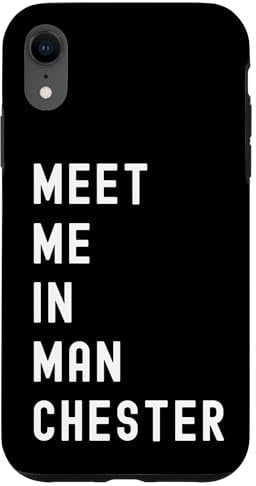 iPhone XR Meet Me In Manchester, England, United Kingdom Case