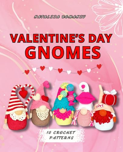Valentine's Gnomes. 10 crochet patterns: Amigurumi gnomes for Valentine Day (Crochet Gnomes Patterns)