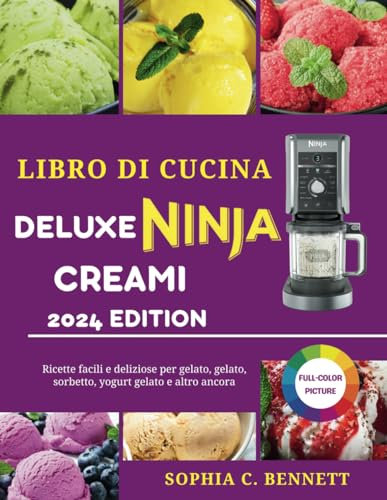 LIBRO DI CUCINA DELUXE NINJA CREAMI: Ricette facili e deliziose per gelato, gelato, sorbetto, yogurt gelato e altro ancora