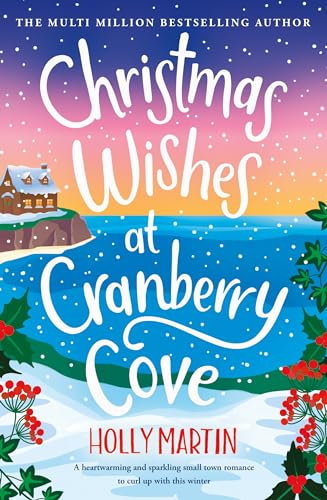 Christmas Wishes at Cranberry Cove : A heartwarming and sparkling small town romance to curl up with this winter (The Apple Hill Bay Series Book 3)