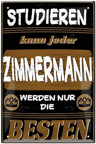 Blechschild ''Studieren kann jeder Zimmermann'' 20x30cm Geschenk Lustige Sprüche Feier Vintage Retro Geburtstag Deko Party Überraschung Fan Handwerk Baustelle Arbeit Bau
