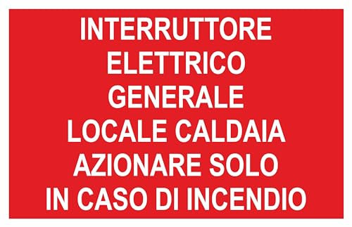 GLOBAL CARTELLO SEGNALETICO - INTERRUTTORE GENERALE LOCALE CALDAIA AZIONARE SOLO IN CASO I INCENDIO - Adesivo Extra Resistente, Pannello in Forex, Pannello In Alluminio (10X15 CM, Plastica)
