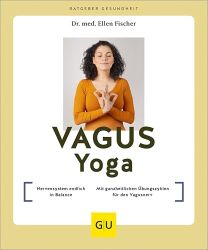Vagus-Yoga: Nervensystem endlich in Balance // Mit ganzheitlichen Übungszyklen für den Vagusnerv (GU Ratgeber Gesundheit)