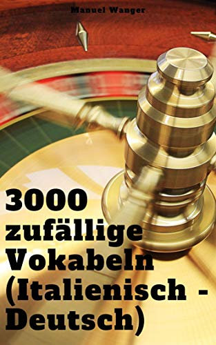 Italienisch lernen: 3000 zufällige Vokabeln (Deutsch - Italienisch): Vokabeln + Lernstrategie mit Karteikarten (Wörter für Anfänger, Erwachsene & Kinder) - einfaches Lernen - Kindle