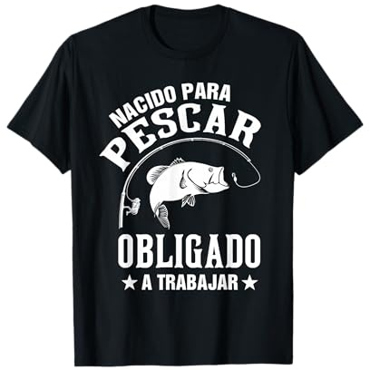 Hombre Pescador Dichos Divertidos Fishing Pesca Pescadores Camiseta