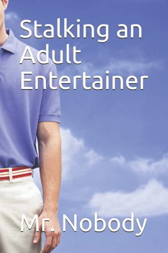 Stalking an Adult Entertainer