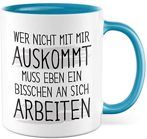 Tasse Humor Geschenk, Wer nicht mit mir auskommt muss halt ein bisschen an sich arbeiten Geschenkidee Kaffeetasse mit Spruch lustig Kaffee-Becher Witztasse Teetasse witzige Tasse (Weiß/Blau)
