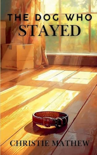 The Dog Who Stayed (The Ethan and Rusty, Band 2)