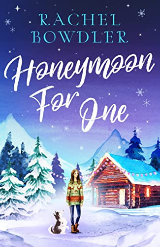 Honeymoon for One: A wonderfully festive feel-good romance to cosy up by the fire to this winter (English Edition)