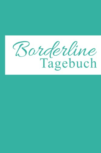 Borderline Tagebuch: Ein Skill zur Selbsthilfe: Borderline Störung. Selbsthilfebuch. Moodtracker