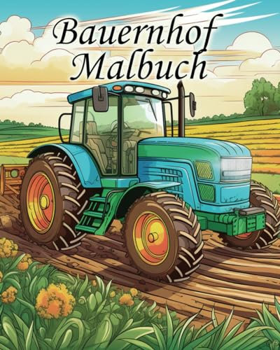 Bauernhof Malbuch: Traktoren, Tiere, Landwirtschaft