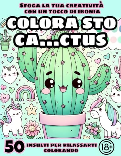 COLORA STO CA...CTUS: Sfoga la tua creatività con un tocco di ironia. Colora e sorridi.