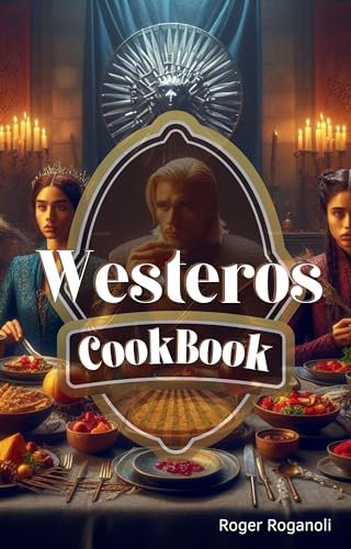 Westeros Cookbook: The Secret Recipe Book Inspired by the Game of Thrones Series (English Edition)