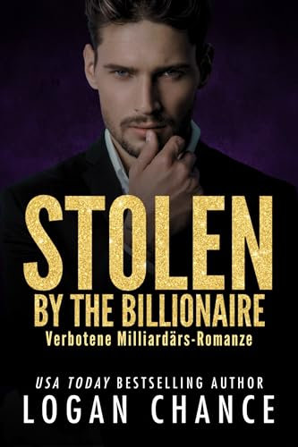 Stolen By The Billionaire: Eine dunkle Enemies to Lovers Milliardärsromanze