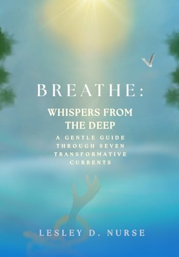 BREATHE: Whispers From the Deep: A Gentle Guide Through Seven Transformative Currents (Vitamins for Your Soul, Band 6)
