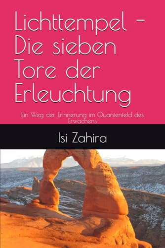 Lichttempel - Die sieben Tore der Erleuchtung: Ein Weg der Erinnerung im Quantenfeld des Erwachens (Lichtfaden)