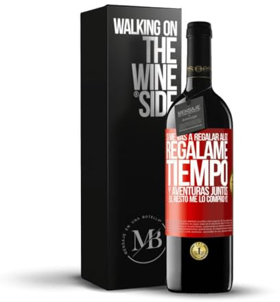 «Si me vas a regalar algo regálame tiempo y aventuras juntos El resto me lo compro yo» Mensaje en una Botella. Vino Tinto Premium Reserva 12 Meses + Gift Box. Etiqueta Roja PERSONALIZABLE