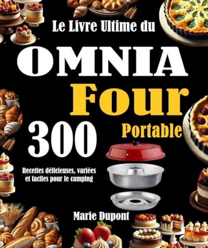 Le Livre Ultime du OMNIA Four Portable: 300 Recettes délicieuses, variées et faciles pour le camping