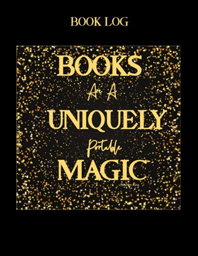 Books are Such Portable Magic: Book Log and Journal, printed on white paper with black ink. Place to list books you would like to read as well as books you have read.