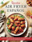 Recetas Air Fryer Español: Cocina en Freidora de Aire en Minutos con Combinaciones Sanas y Fáciles Alrededor del Mundo