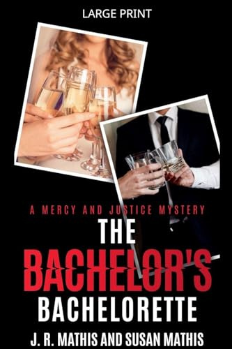 The Bachelor's Bachelorette (The Mercy and Justice Mysteries, Band 23)