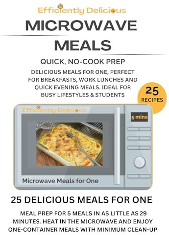 Microwave Meals For One: Microwave Quick, No-Cook Prep Recipes