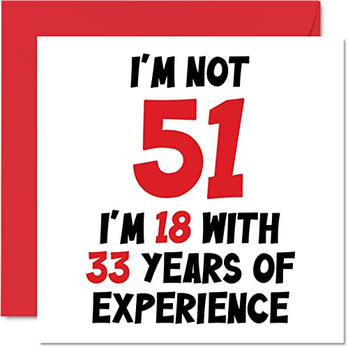 Stuff4 Geburtstagskarte zum 51. Geburtstag für Frauen und Männer – Not 51 I'm 18 mit 33 Jahren Erfahrung – lustige Geburtstagskarte für Mama, Papa, Großvater, Oma, Freund, 145 mm x 145 mm