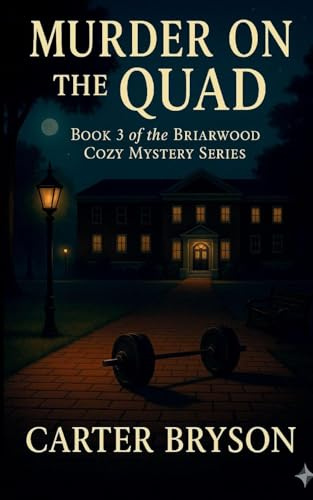 Murder on the Quad: Book 3 of the Briarwood Cozy Mystery Series: Book 4 of the Briarwood Cozy Mystery Series