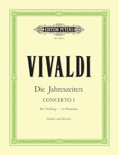 Die Jahreszeiten: Konzert für Violine, Streicher und Basso continuo E-dur op. 8 Nr. 1 RV 269 Der Frühling: Vier Konzerte für Violine und Streichorchester / Opus VIII / Nr. 1-4 (Edition Peters)