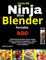 Livre Ninja Blast Blender portable: 400 Recettes Smoothies, Sauces, Soupes, Desserts et Boissons Énergétiques – Simples, Rapides et Gourmands au Quotidien