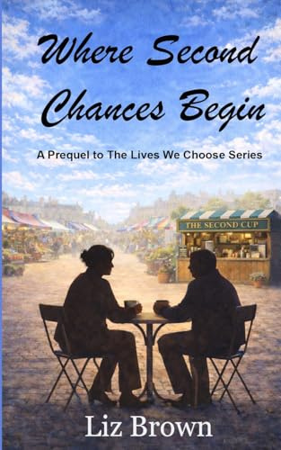 Where Second Chances Begin (The Lives We Choose)